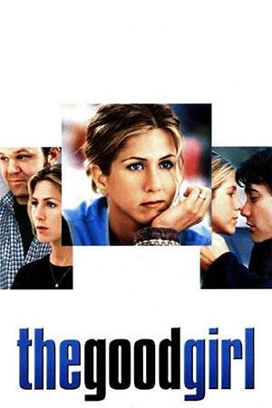 The Good Girl (2002) BluRay Multi Audio [Hindi ORG. + English + Tamil + Telugu] Full Movie 480p [550MB] | 720p [1GB] | 1080p [1.9GB]