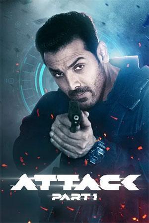 Attack – Part 1 (2022) Hindi Full Movie WEB-DL 480p [450MB] | 720p [1GB] | 1080p [2.3GB] | 2160p 4K [5.3GB]