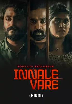 Innale Vare (2022) WEB-DL Dual Audio [Hindi ORG. + Malayalam] Full Movie 480p [350MB] | 720p [1.2GB] | 1080p [2.1GB]