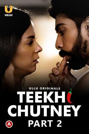 [18+] Teekhi Chutney (2022) S01 Part 2 Hindi ULLU Originals Complete WEB Series 720p | 1080p WEB-DL