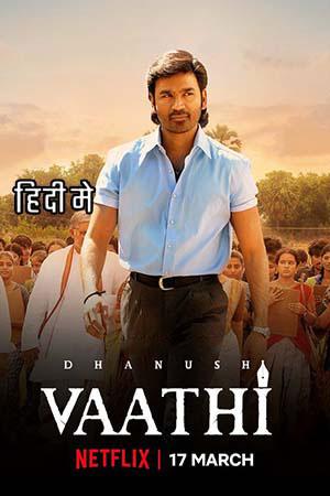 Vaathi (2023) Hindi ORG. Dubbed Full Movie WEB-DL 480p [500MB] | 720p [1.4GB] | 1080p [2.2GB]