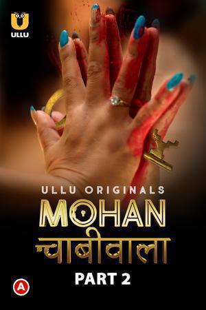 [18+] Mohan Chabhiwala (2023) S01 Part 2 Hindi Ullu Originals Complete WEB Series 720p | 1080p WEB-DL