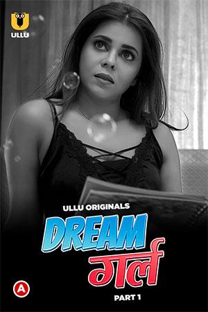 [18+] Dream Girl (2023) S01 Part 1 Hindi ULLU Originals Complete WEB Series 480p | 720p | 1080p WEB-DL