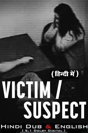 Victim/Suspect – Netflix Original (2023) WEB-DL Dual Audio {Hindi-English} 480p [350MB] | 720p [700MB] | 1080p [1.5GB]