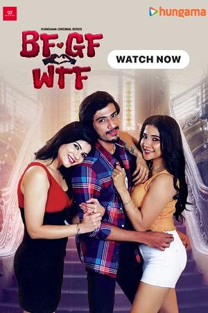 BF GF WTF (2023) S01 Hindi HDRip Complete WEB Series 480p | 720p | 1080p