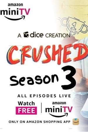 Crushed (2023) Season 3 Complete [Amazon MiniTv] Hindi WEB Series 480p | 720p | 1080p WEB-DL