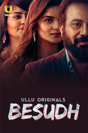 [18+] Besudh (2023) S01 Part 1 Hindi ULLU Originals Complete WEB Series 480p | 720p | 1080p WEB-DL