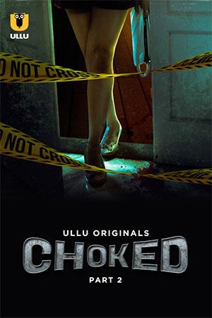 [18+] Choked (2024) S01 Part 2 Hindi ULLU Originals Complete WEB Series 480p | 720p | 1080p WEB-DL