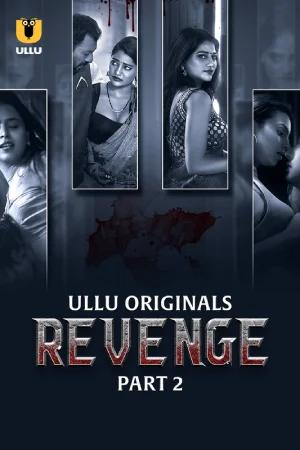 [18+] Revenge (2024) S01 Part 2 Hindi ULLU Originals Complete WEB Series 720p | 1080p WEB-DL