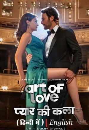 ART OF LOVE – Netflix Original (2024) WEB-DL MULTi-Audio {Hindi-English-Turkish} 480p [350MB] | 720p [1GB] | 1080p [2.2GB]