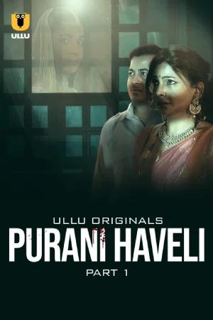 [18+] Purani Haveli (2024) S01 Part 1 Hindi ULLU Originals Complete WEB Series 720p | 1080p WEB-DL