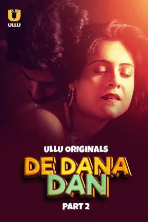 [18+] De Dana Dan (2024) S01 Part 2 Hindi ULLU Originals Complete WEB Series 720p | 1080p WEB-DL