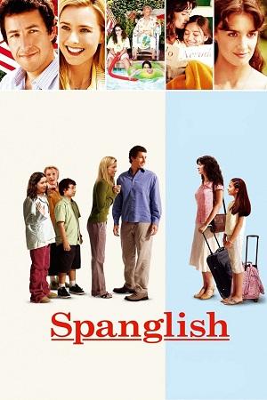 Spanglish (2004) BluRay Dual Audio [Hindi ORG. + English] Full Movie 480p [400MB] | 720p [1GB] | 1080p [2.6GB]