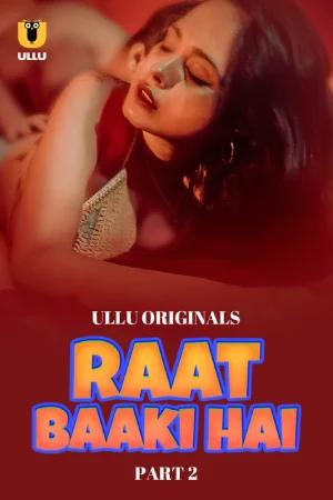 [18+] Raat Baaki Hai (2024) S01 Part 2 Hindi ULLU Originals Complete WEB Series 720p | 1080p WEB-DL