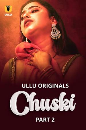 [18+] Chuski (2024) S01 Part 2 Hindi ULLU Originals Complete WEB Series 720p | 1080p WEB-DL